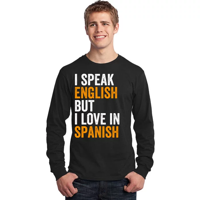 I Speak English But I Love In Spanish Tall Long Sleeve T-Shirt