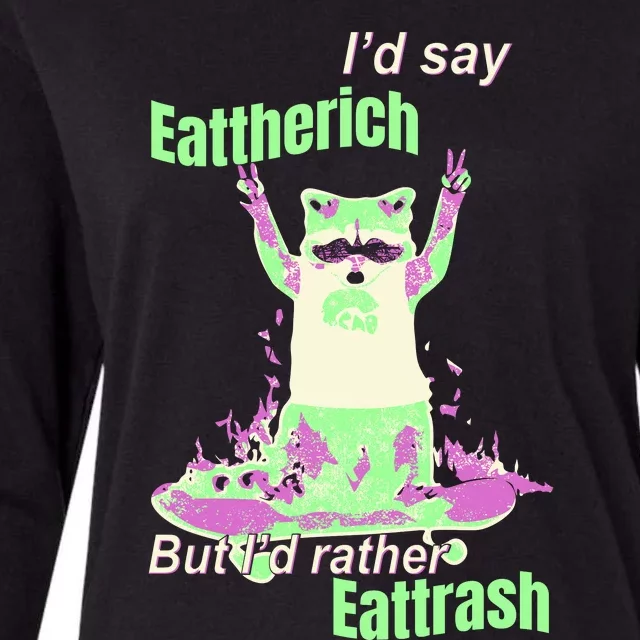 Id Say Eat The Rich But Id Rather Eat Trash Womens Cotton Relaxed Long Sleeve T-Shirt