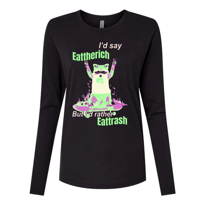 Id Say Eat The Rich But Id Rather Eat Trash Womens Cotton Relaxed Long Sleeve T-Shirt