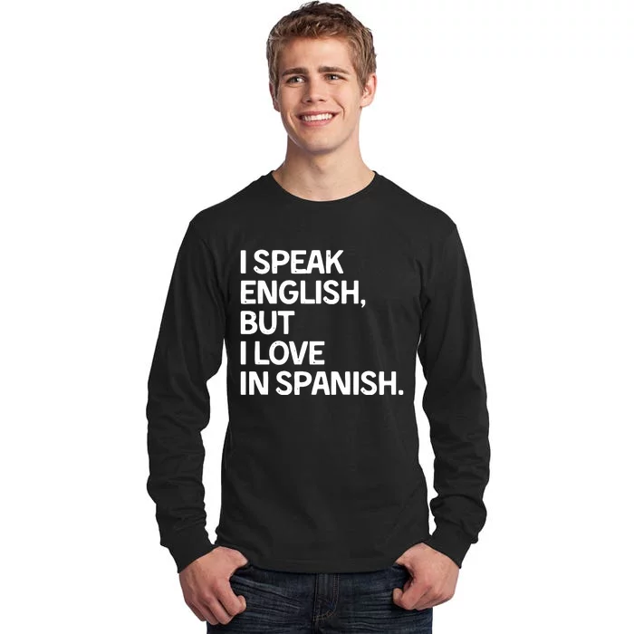 I Speak English But I Love In Spanish Tall Long Sleeve T-Shirt