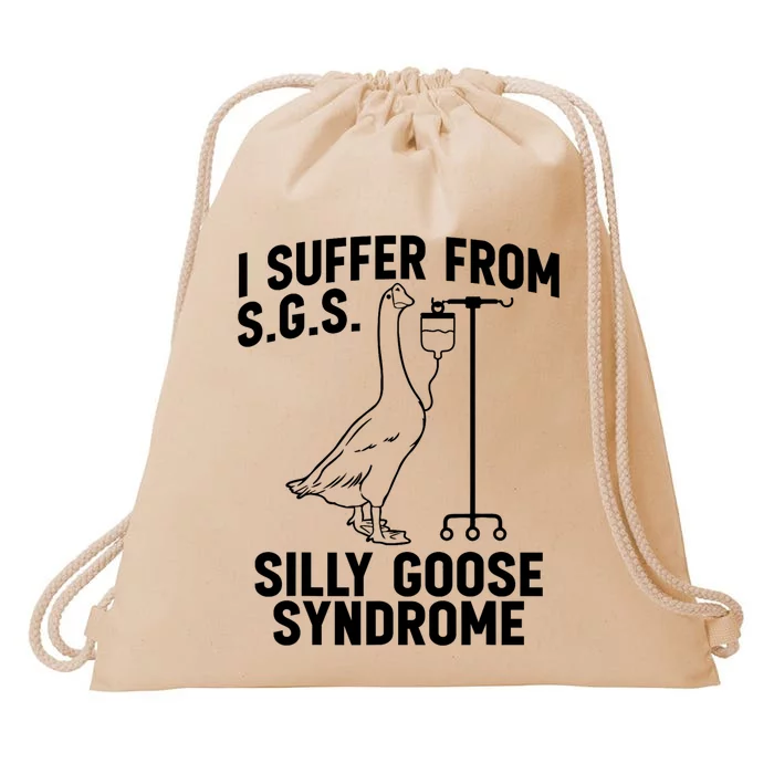 I Suffer From Silly Goose Syndrome Funny Goose Joke Humor Drawstring Bag