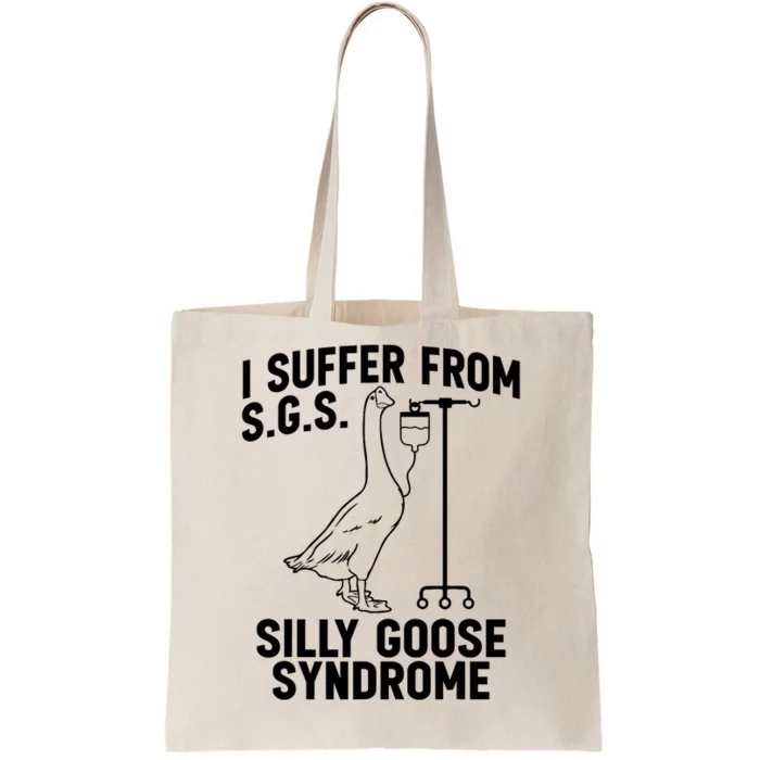 I Suffer From Silly Goose Syndrome Funny Goose Joke Humor Tote Bag