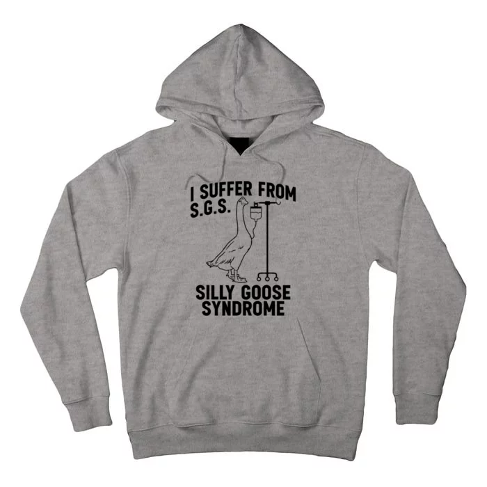 I Suffer From Silly Goose Syndrome Funny Goose Joke Humor Tall Hoodie