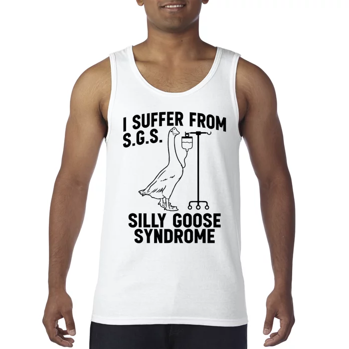 I Suffer From Silly Goose Syndrome Funny Goose Joke Humor Tank Top