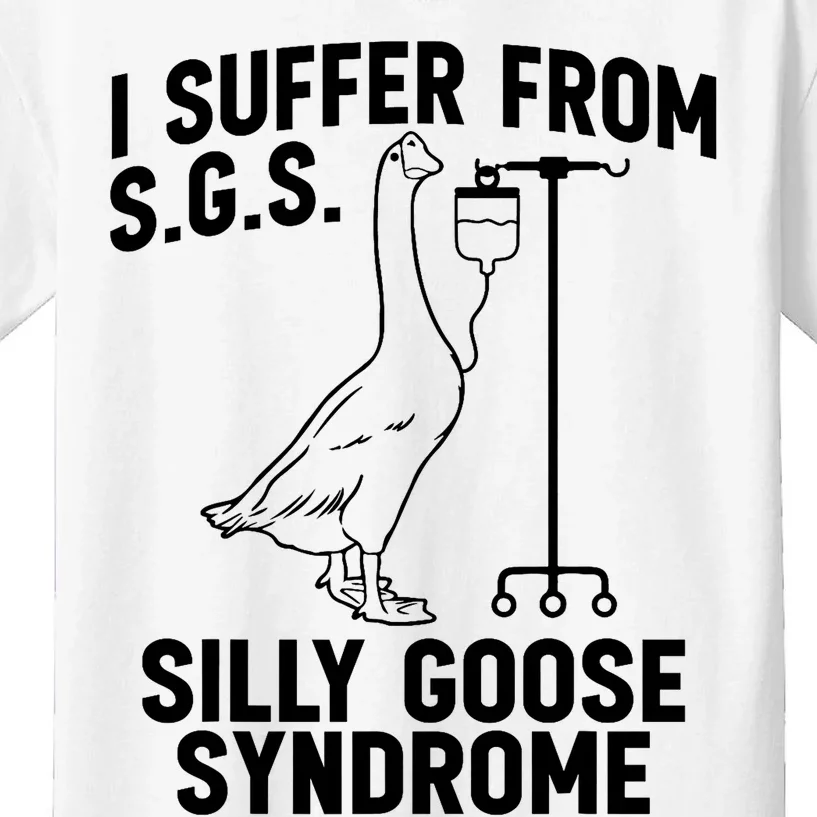 I Suffer From Silly Goose Syndrome Funny Goose Joke Humor Kids T-Shirt