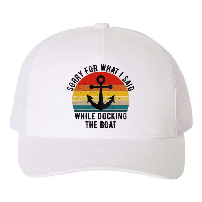 IM Sorry For What I Said When I Was Docking The Boat Yupoong Adult 5-Panel Trucker Hat