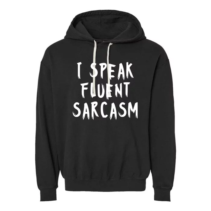 I SPEAK FLUENT SARCASM FUNNY Garment-Dyed Fleece Hoodie