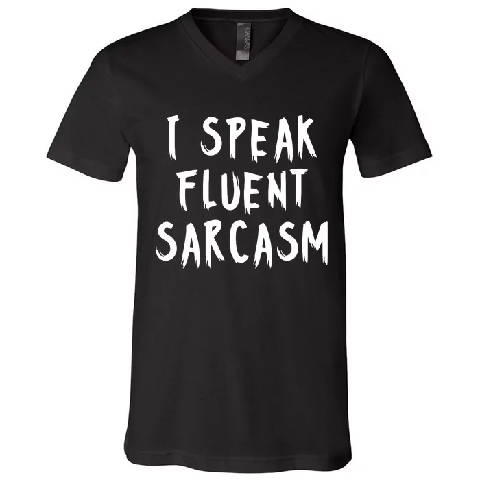 I SPEAK FLUENT SARCASM FUNNY V-Neck T-Shirt