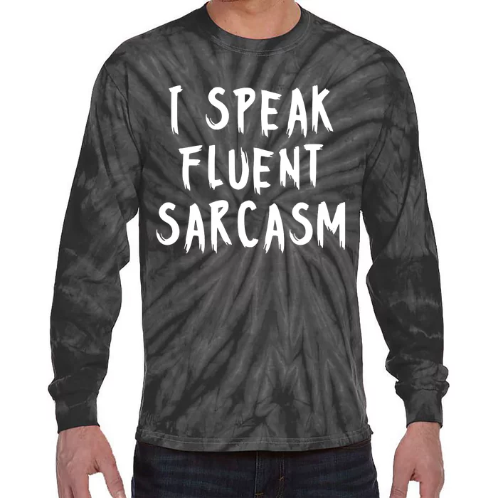 I SPEAK FLUENT SARCASM FUNNY Tie-Dye Long Sleeve Shirt