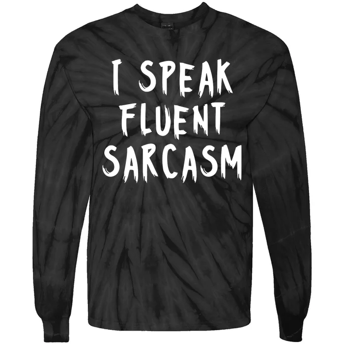 I SPEAK FLUENT SARCASM FUNNY Tie-Dye Long Sleeve Shirt