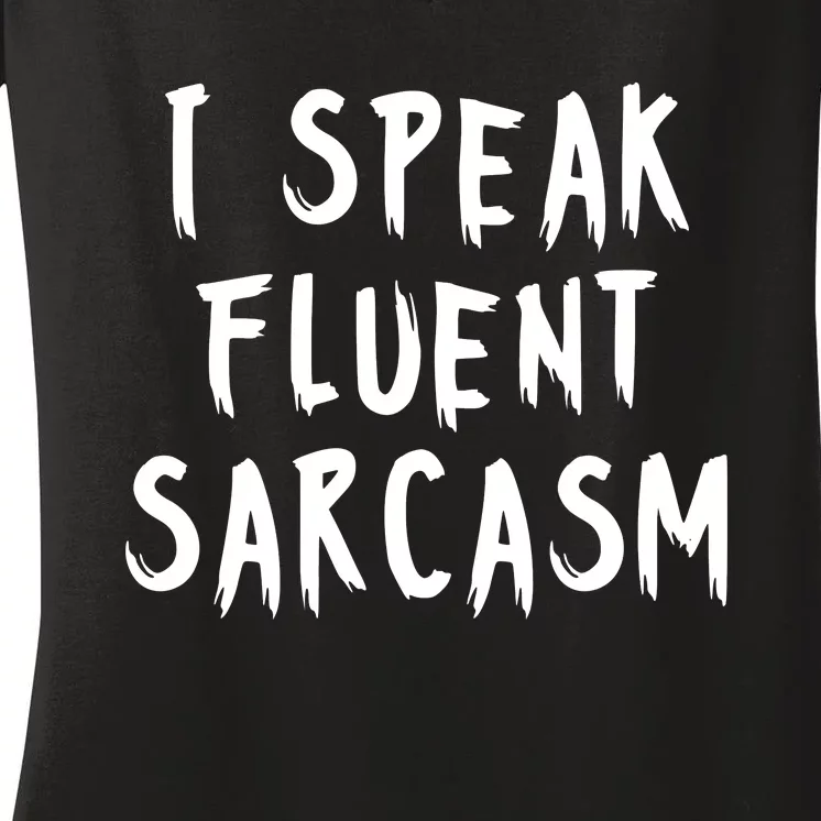 I SPEAK FLUENT SARCASM FUNNY Women's V-Neck T-Shirt