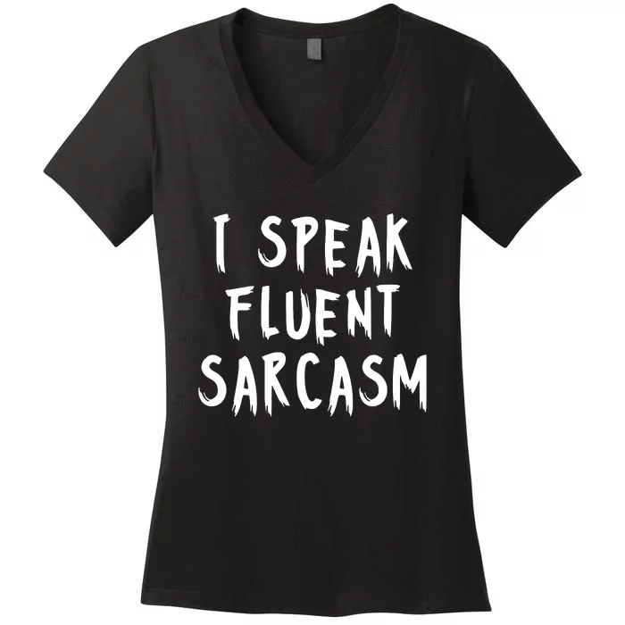 I SPEAK FLUENT SARCASM FUNNY Women's V-Neck T-Shirt