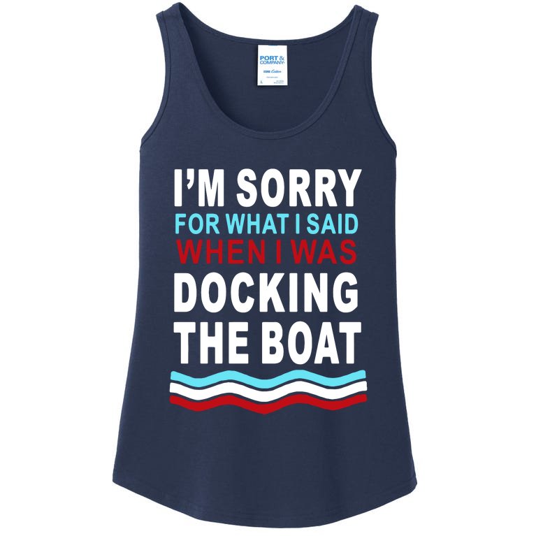 I'm Sorry For What I I'm Sorry For What I Said When I Was Docking The BoatSaid When I Was Docking The Boat Ladies Essential Tank