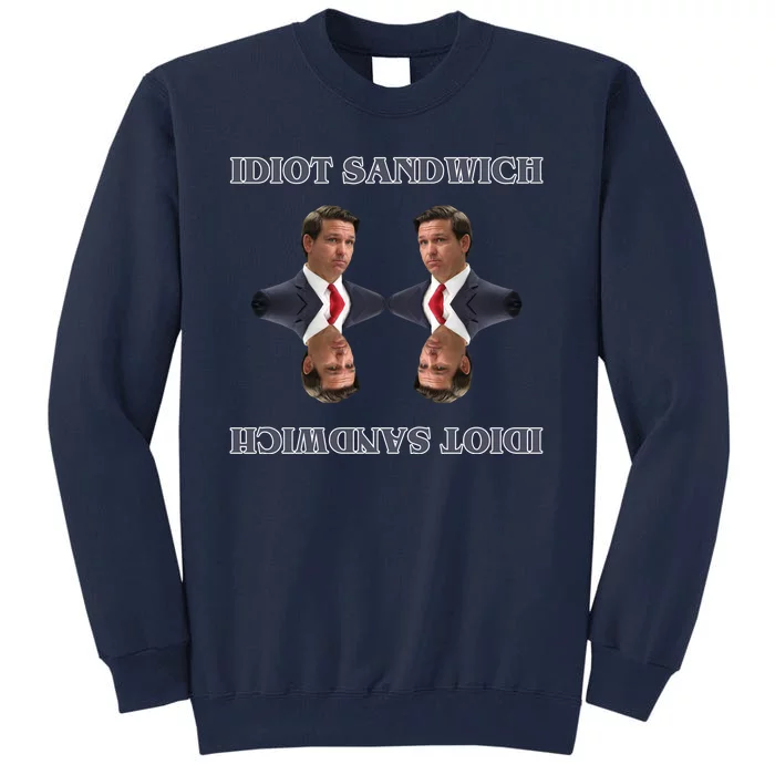 Idiot Sandwich Funny Ron DaSantis Politcal Tall Sweatshirt