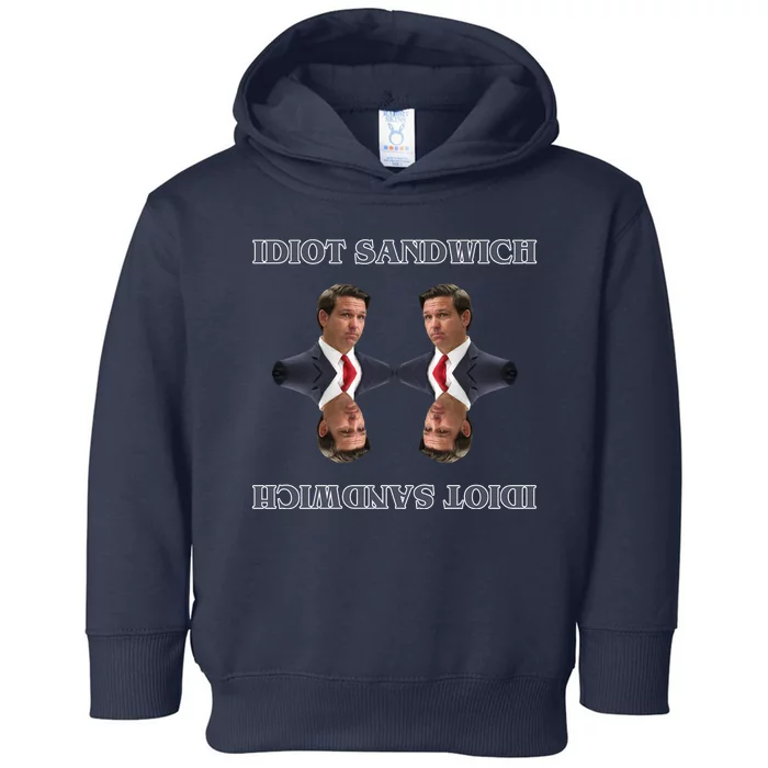 Idiot Sandwich Funny Ron DaSantis Politcal Toddler Hoodie