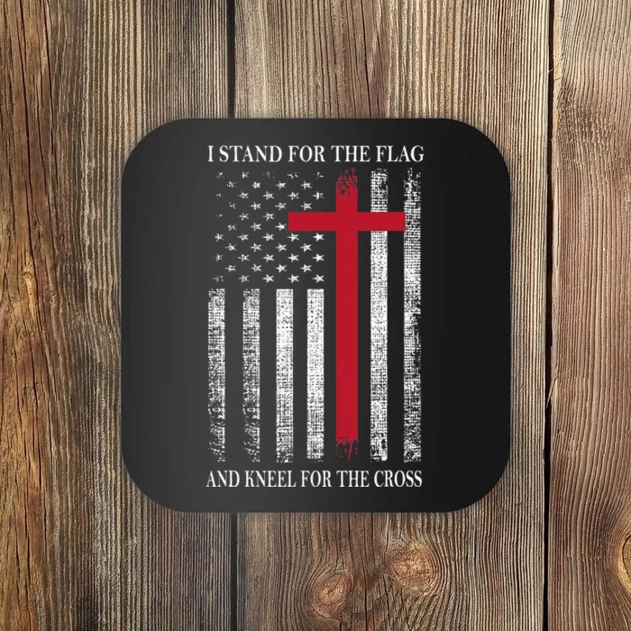 I Stand For The Flag And Kneel For The Cross USA Flag Coaster