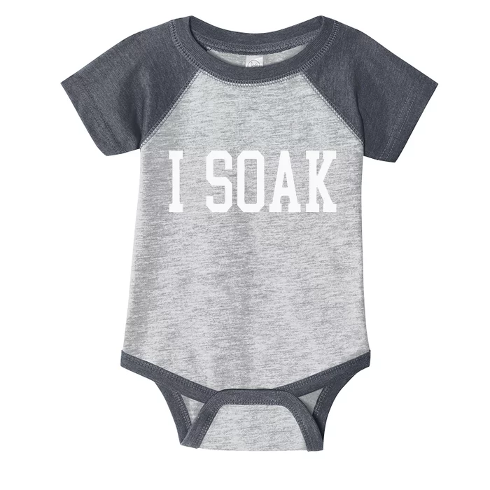 I Soak Funny Big Fan Infant Baby Jersey Bodysuit