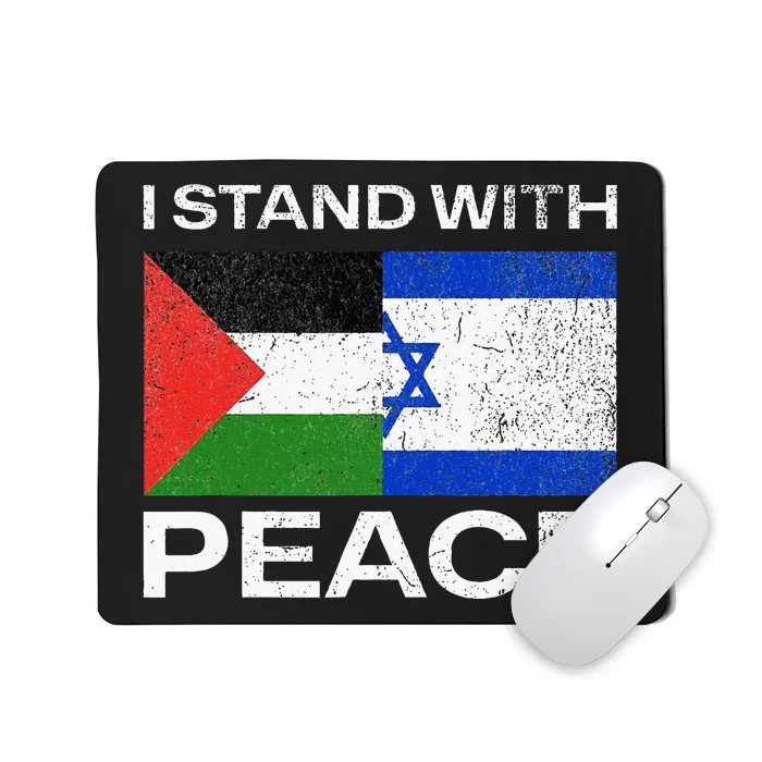 I Stand For Peace For Isreal And For Palestin Mousepad