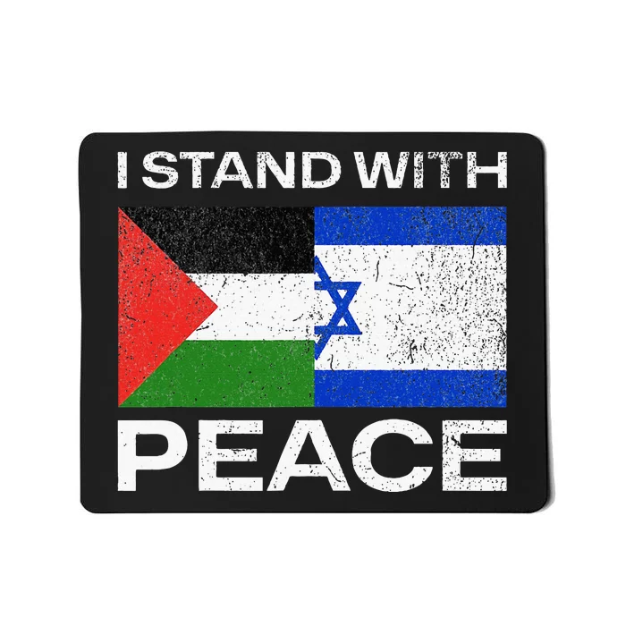 I Stand For Peace For Isreal And For Palestin Mousepad