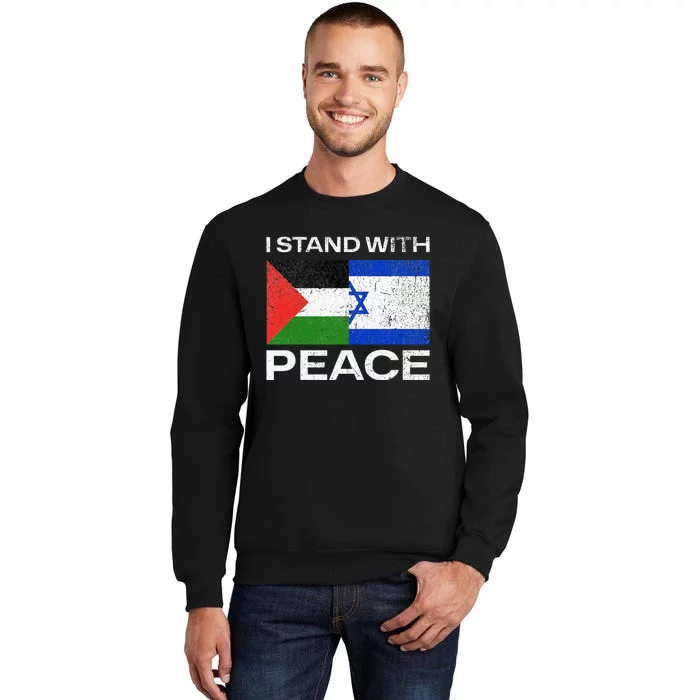 I Stand For Peace For Isreal And For Palestin Tall Sweatshirt