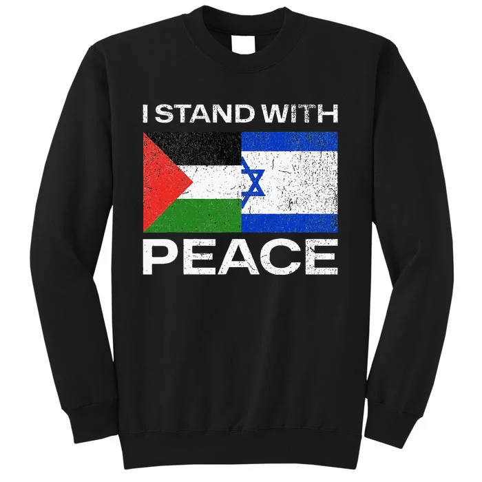 I Stand For Peace For Isreal And For Palestin Tall Sweatshirt