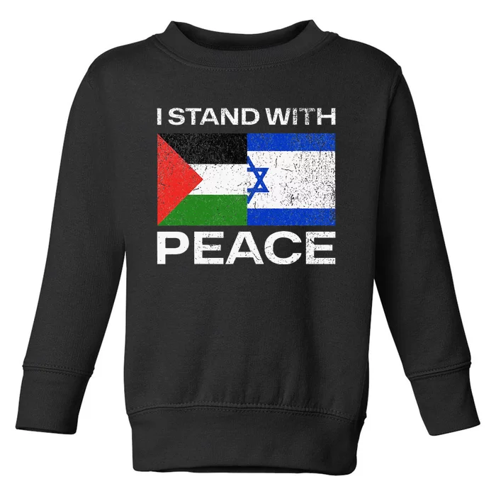 I Stand For Peace For Isreal And For Palestin Toddler Sweatshirt