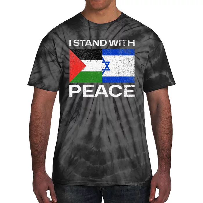 I Stand For Peace For Isreal And For Palestin Tie-Dye T-Shirt