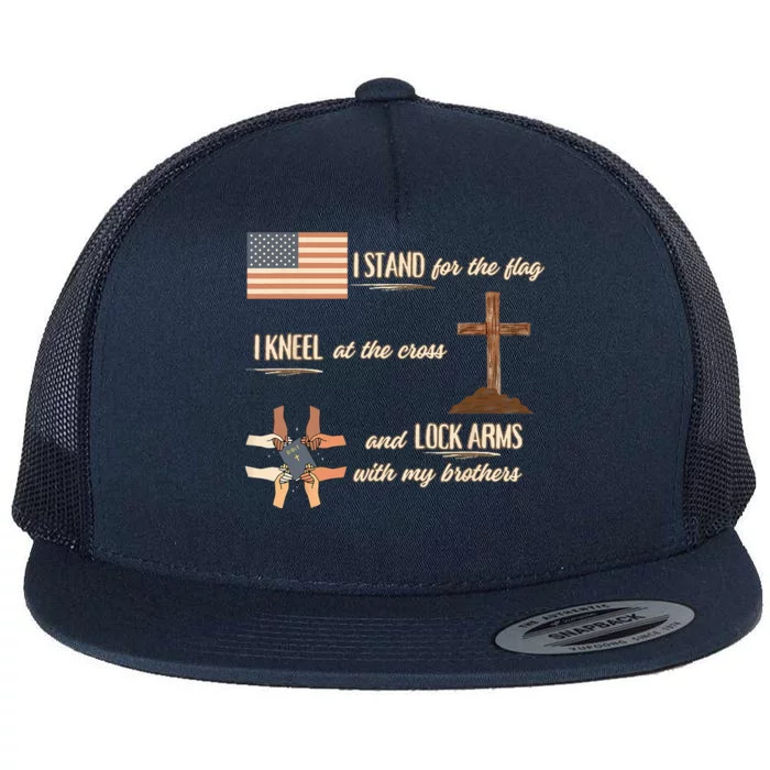 I Stand For Flag Kneel For Cross Lock Arms With Brothers Flat Bill Trucker Hat