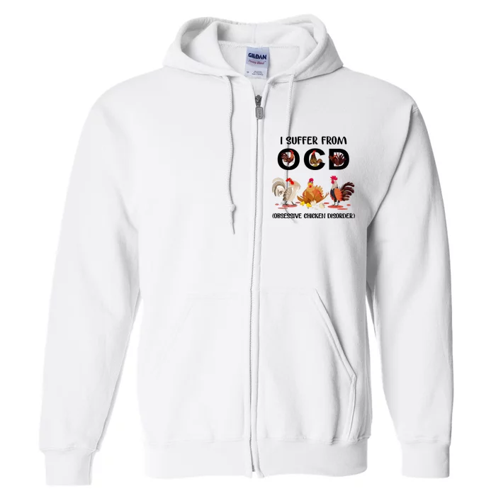 I Suffer From OCD Obsessive Chicken Disorder Full Zip Hoodie