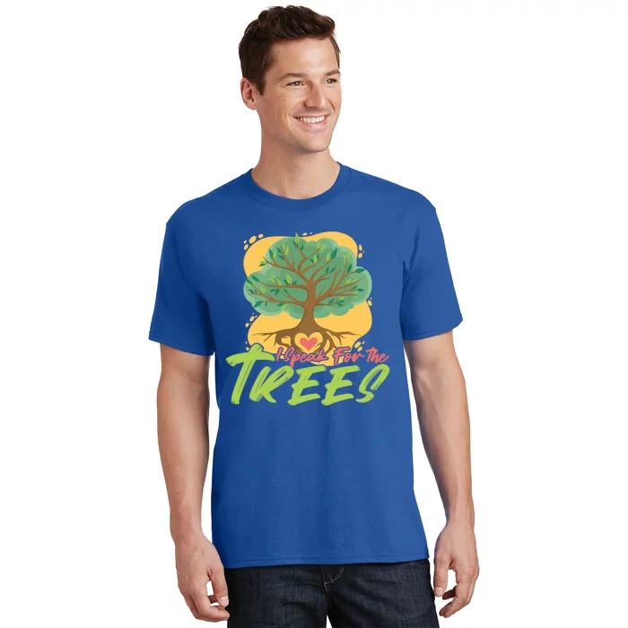 I Speak For The Trees Earth Day Love Gift T-Shirt