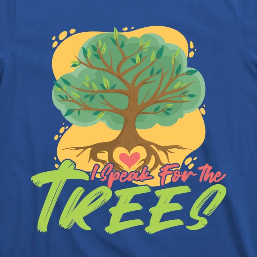 I Speak For The Trees Earth Day Love Gift T-Shirt