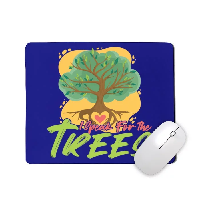 I Speak For The Trees Earth Day Love Gift Mousepad