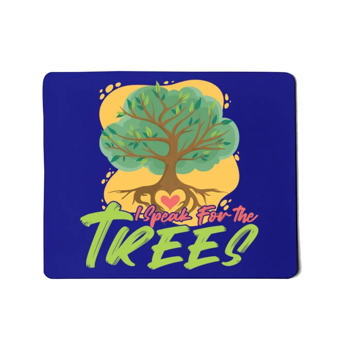 I Speak For The Trees Earth Day Love Gift Mousepad