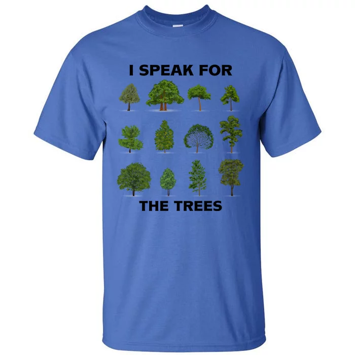 I Speak For Trees Earth Day Save Earth Inspiration Hippie Great Gift Tall T-Shirt