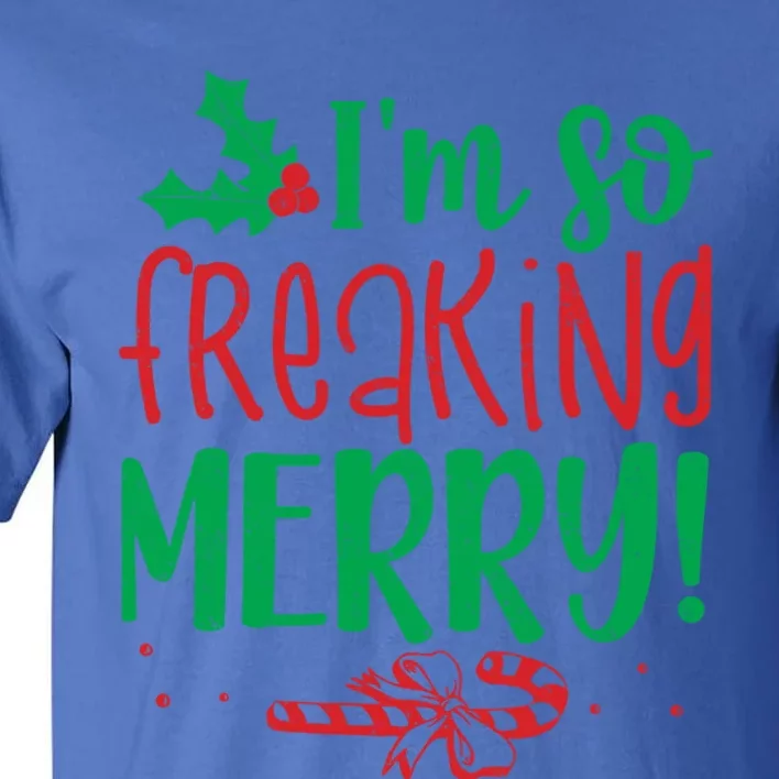 IM So Freaking Merry Funny Christmas Holiday Party Gift Tall T-Shirt