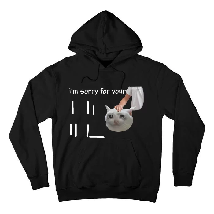 Im Sorry For Your Loss Cat Crying Meme Tall Hoodie