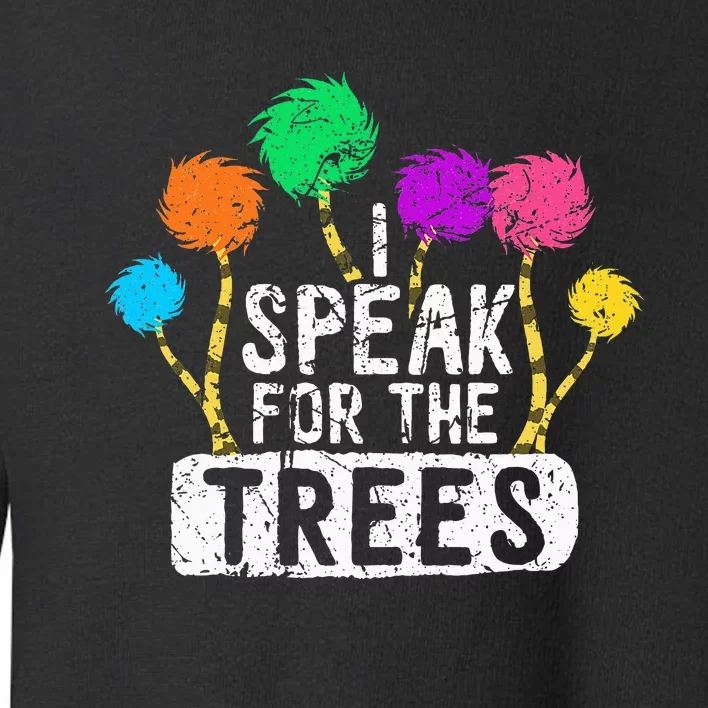 I Speak For Trees Earth Day Save Earth Awareness Hippie Toddler Sweatshirt