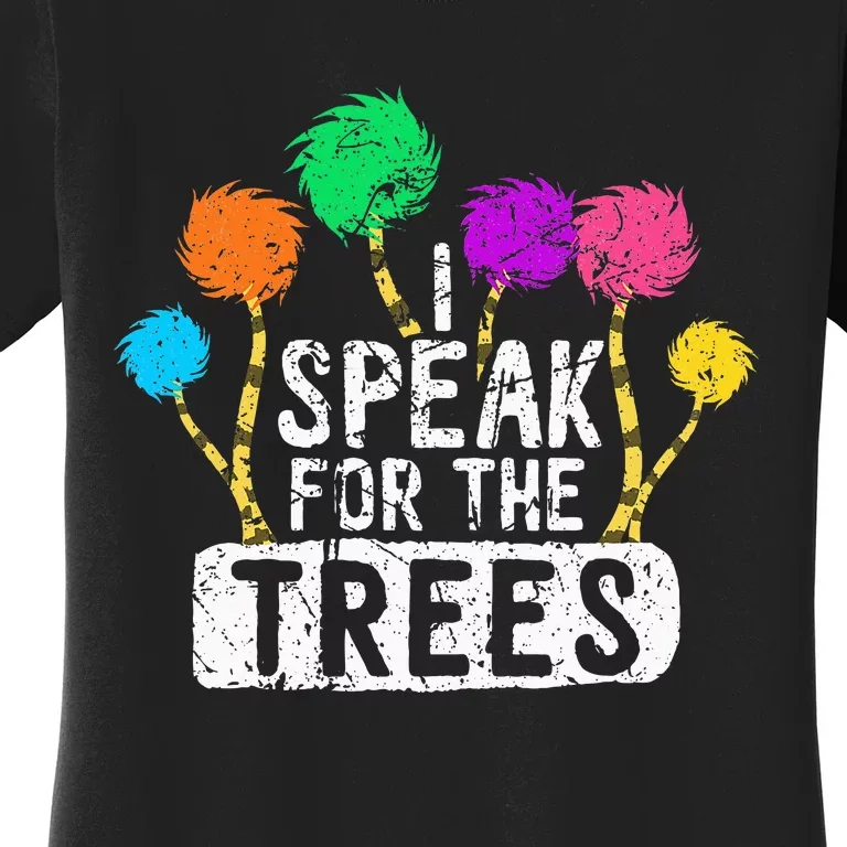 I Speak For Trees Earth Day Save Earth Awareness Hippie Women's T-Shirt