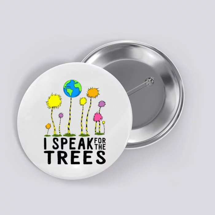 I Speak For Trees Earth Day Save Earth Inspiration Hippie Button