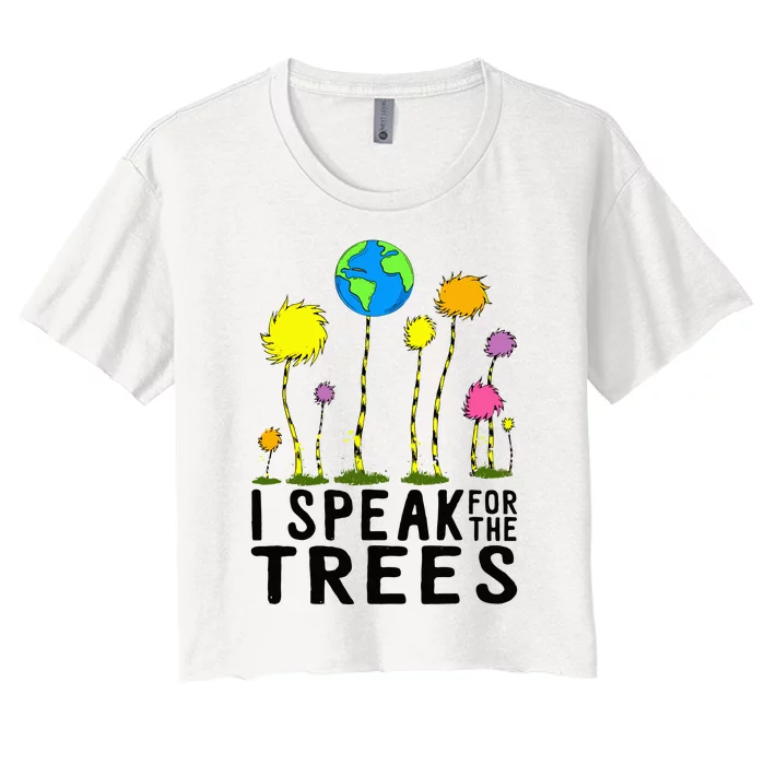 I Speak For Trees Earth Day Save Earth Inspiration Hippie Women's Crop Top Tee