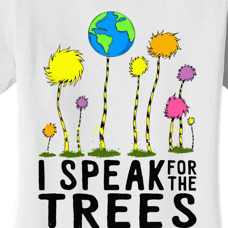 I Speak For Trees Earth Day Save Earth Inspiration Hippie Women's T-Shirt