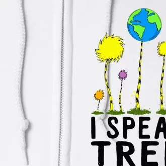 I Speak For Trees Earth Day Save Earth Inspiration Hippie Full Zip Hoodie