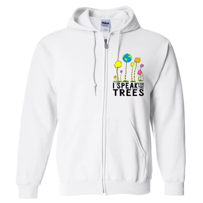 I Speak For Trees Earth Day Save Earth Inspiration Hippie Full Zip Hoodie