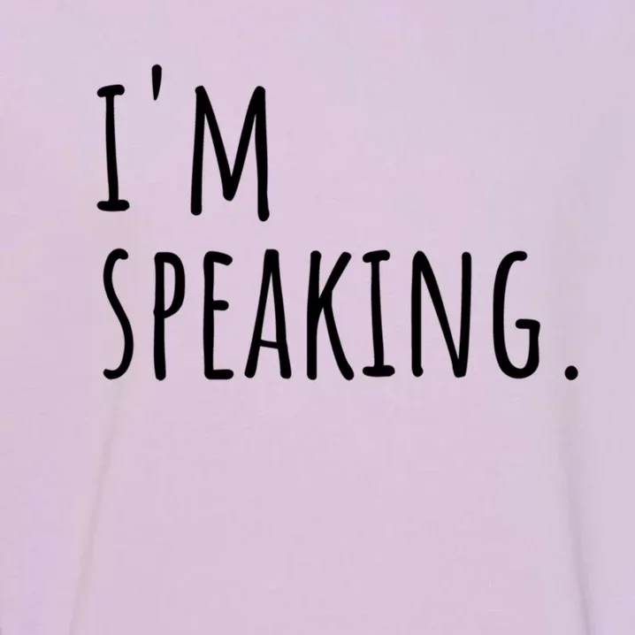 Im Speaking Funny Gift Ns Gift Garment-Dyed Sweatshirt