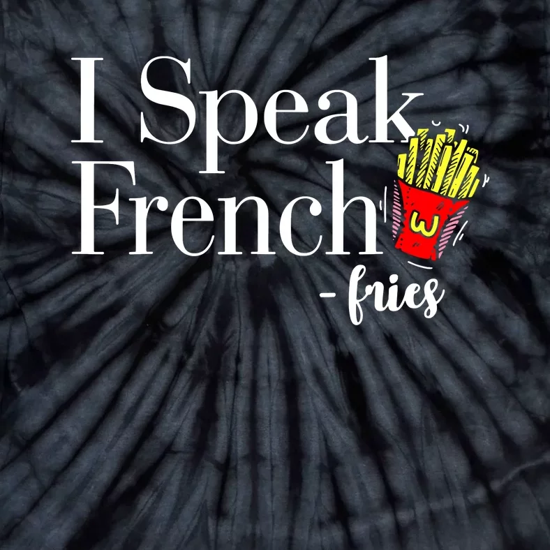 I Speak French Fries Tie-Dye T-Shirt