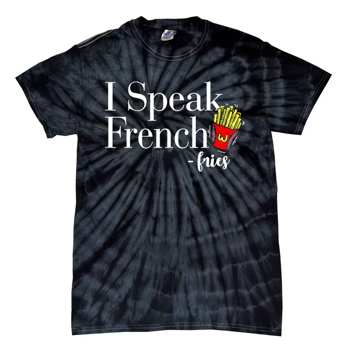 I Speak French Fries Tie-Dye T-Shirt