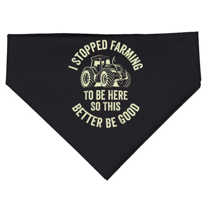 I Stopped Farming To Be Here So This Better Be Good USA-Made Doggie Bandana