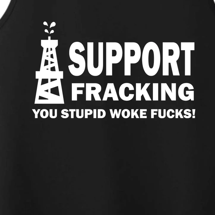 I Support Fracking You Stupid Woke Performance Tank