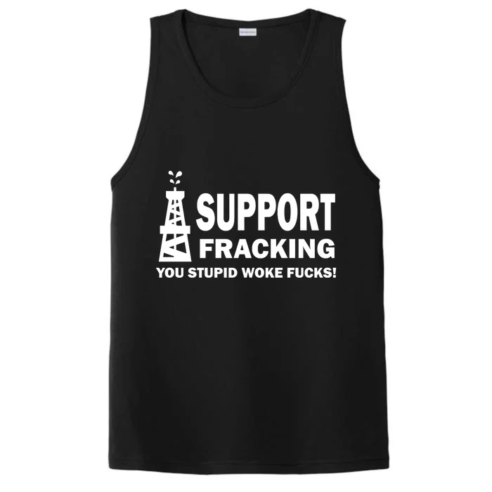 I Support Fracking You Stupid Woke Performance Tank