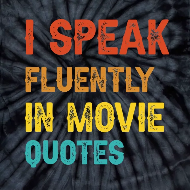 I Speak Fluently In Movie Quotes Funny Essential Tie-Dye T-Shirt